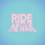 Moonchild - Ride The Wave ft. Astyn Turr